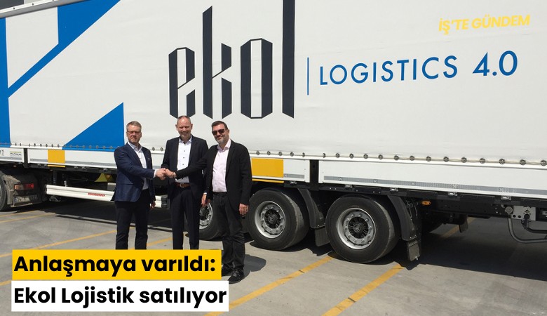 Anlaşmaya varıldı: Ekol Lojistik satılıyor