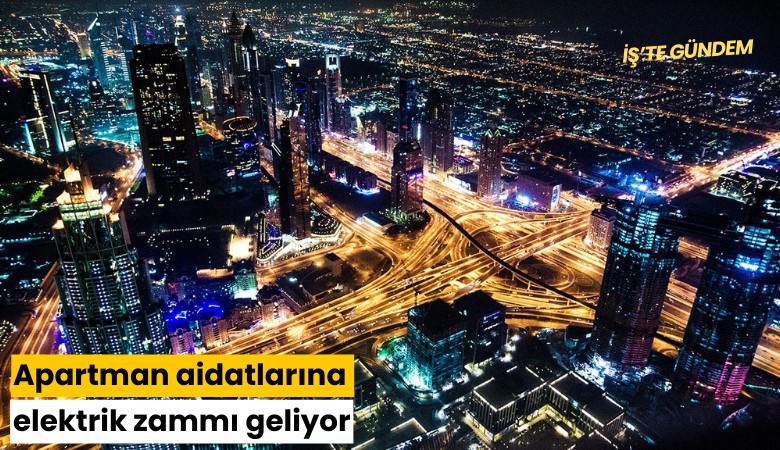 Apartman aidatlarına elektrik zammı geliyor