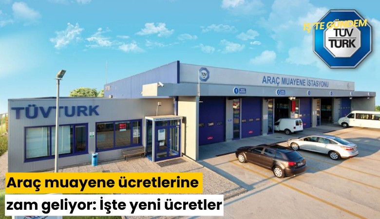 Araç muayene ücretlerine zam geliyor: İşte yeni ücretler