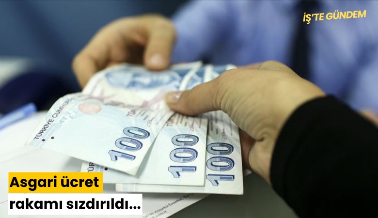 Asgari ücret rakamı sızdırıldı...