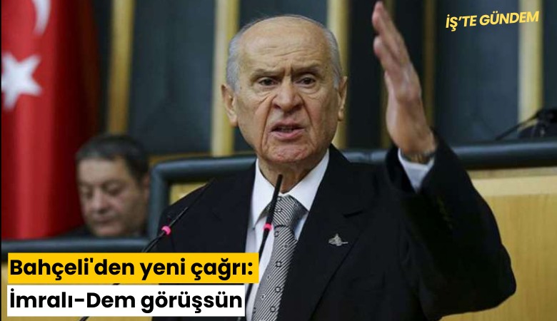 Bahçeli'den yeni çağrı: İmralı-Dem görüşsün