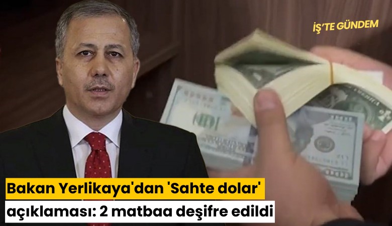 Bakan Yerlikaya'dan 'Sahte dolar' açıklaması: 2 matbaa deşifre edildi