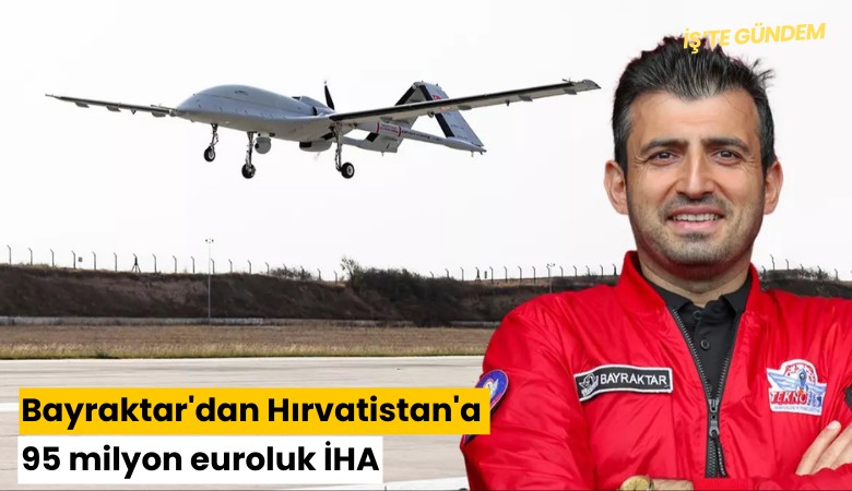 Bayraktar'dan Hırvatistan'a 95 milyon euroluk İHA