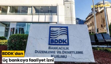 BDDK'dan üç bankaya faaliyet izni