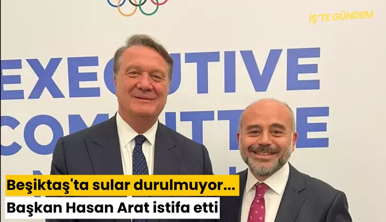 Beşiktaş'ta sular durulmuyor... Başkan Hasan Arat istifa etti