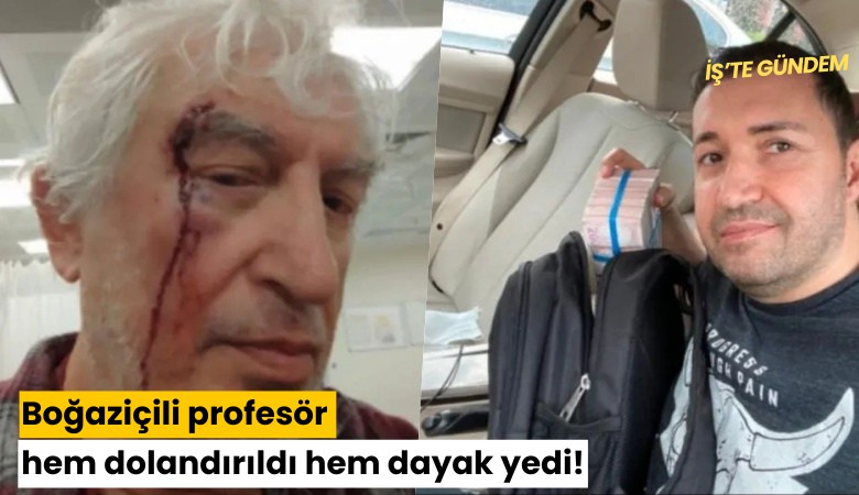 Boğaziçili profesör hem dolandırıldı hem dayak yedi!