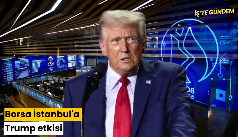 Borsa İstanbul'a Trump etkisi