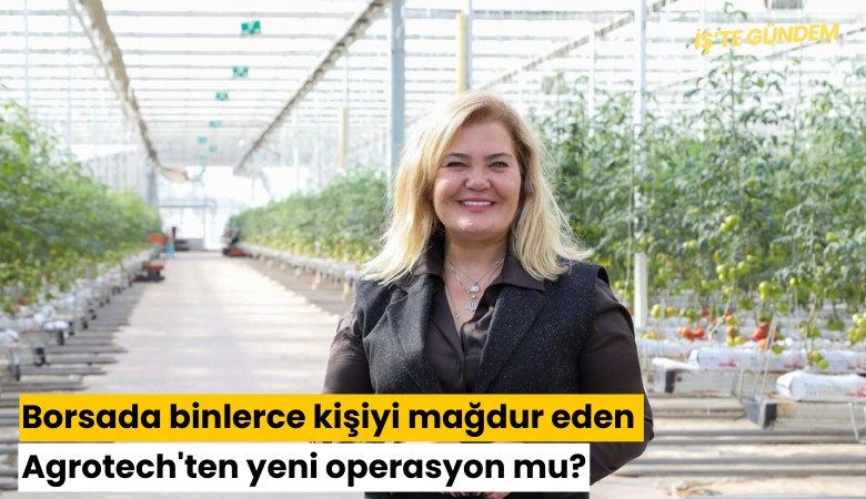 Borsada binlerce kişiyi mağdur eden Agrotech'ten yeni operasyon mu?