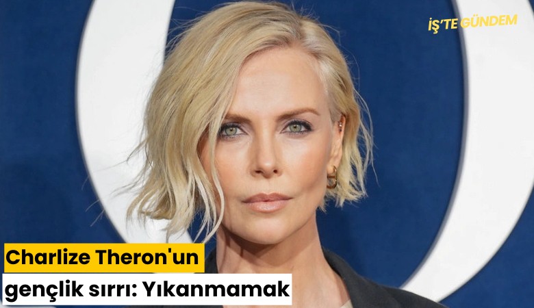 Charlize Theron'un gençlik sırrı: Yıkanmamak