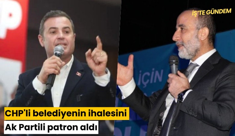 CHP'li belediyenin ihalesini Ak Partili patron aldı