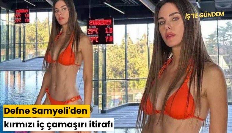 Defne Samyeli'den kırmızı iç çamaşırı itirafı