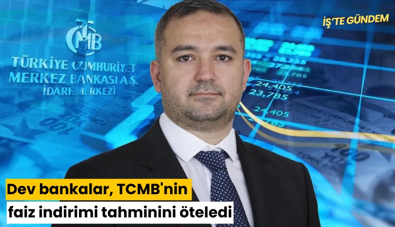 Dev bankalar, TCMB'nin faiz indirimi tahminini öteledi