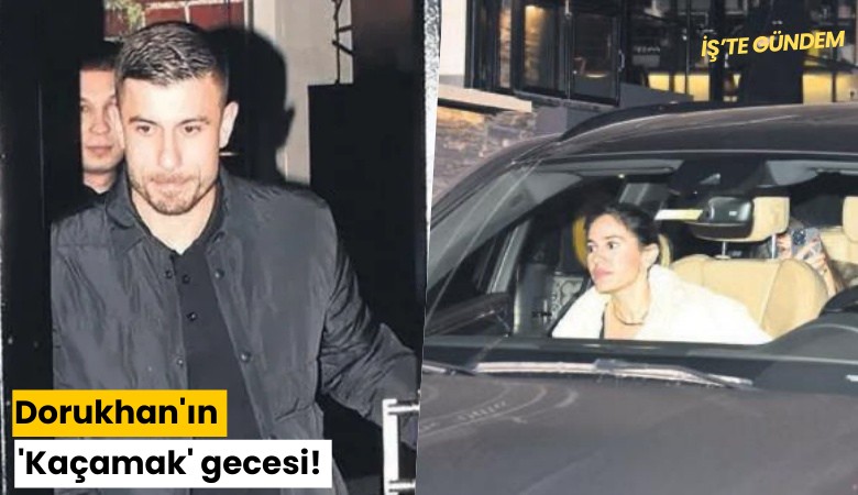 Dorukhan'ın 'Kaçamak' gecesi!