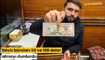 Döviz büroları 50 ve 100 dolar almayı durdurdu