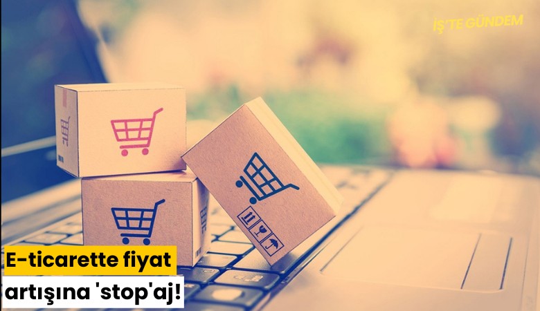 E-ticarette fiyat artışına 'stop'aj!
