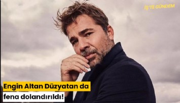 Engin Altan Düzyatan da fena dolandırıldı!