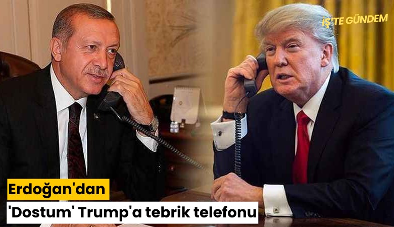 Erdoğan'dan 'Dostum' Trump'a tebrik telefonu