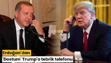 Erdoğan'dan 'Dostum' Trump'a tebrik telefonu