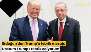 Erdoğan'dan Trump'a tebrik mesajı: Dostum Trump'ı tebrik ediyorum
