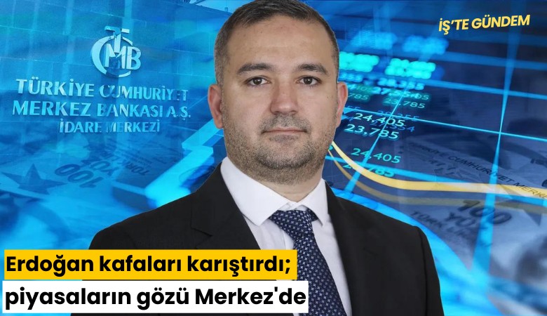 Erdoğan kafaları karıştırdı; piyasaların gözü Merkez'de
