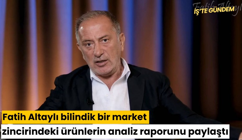 Fatih Altaylı bilindik bir market zincirindeki ürünlerin analiz raporunu paylaştı