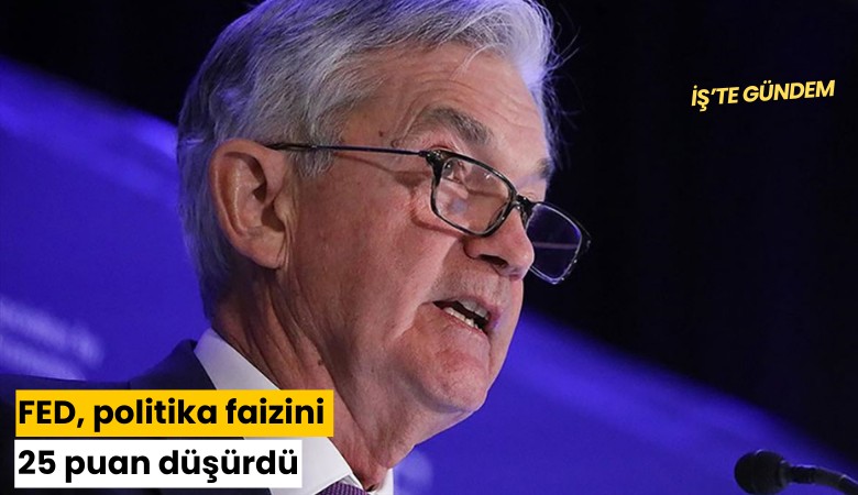 FED, politika faizini 25 puan düşürdü