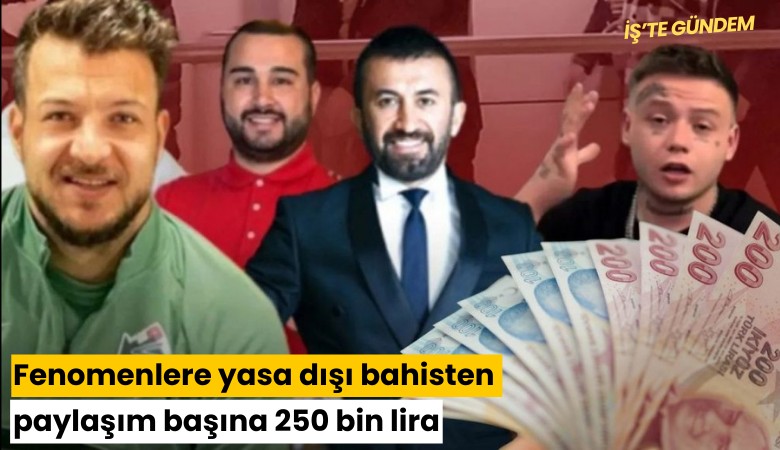 Fenomenlere yasa dışı bahisten paylaşım başına 250 bin lira