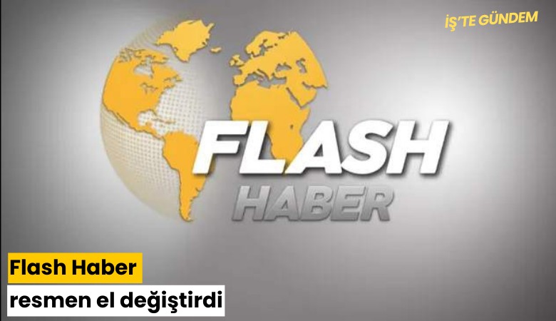 Flash Haber resmen el değiştirdi