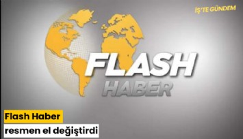 Flash Haber resmen el değiştirdi