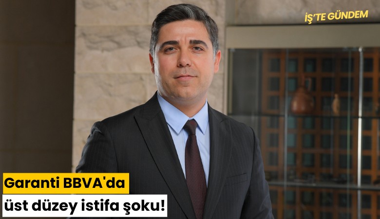 Garanti BBVA'da üst düzey istifa şoku!