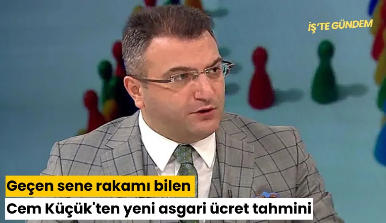 Geçen sene rakamı bilen Cem Küçük'ten yeni asgari ücret tahmini