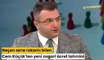 Geçen sene rakamı bilen Cem Küçük'ten yeni asgari ücret tahmini