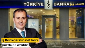 Hakan Aran ne yapacak? İş Bankası'nın net karı yüzde 33 azaldı!