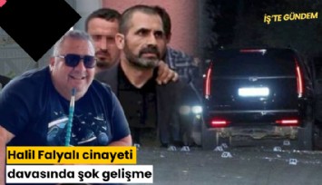 Halil Falyalı cinayeti davasında şok gelişme