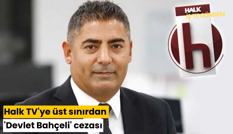 Halk TV'ye üst sınırdan 'Devlet Bahçeli' cezası