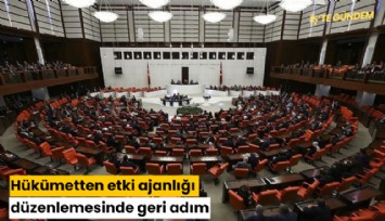 Hükümetten etki ajanlığı düzenlemesinde geri adım