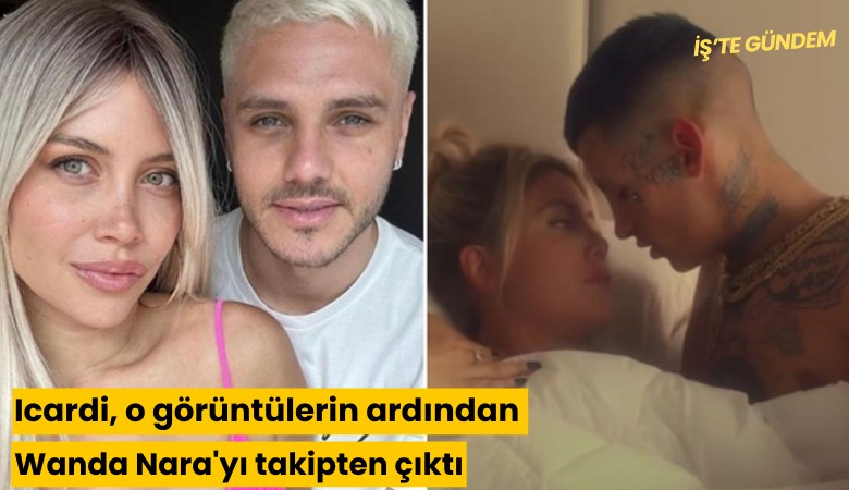 Icardi, o görüntülerin ardından Wanda Nara'yı takipten çıktı