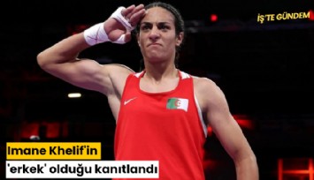 Imane Khelif'in 'erkek' olduğu kanıtlandı