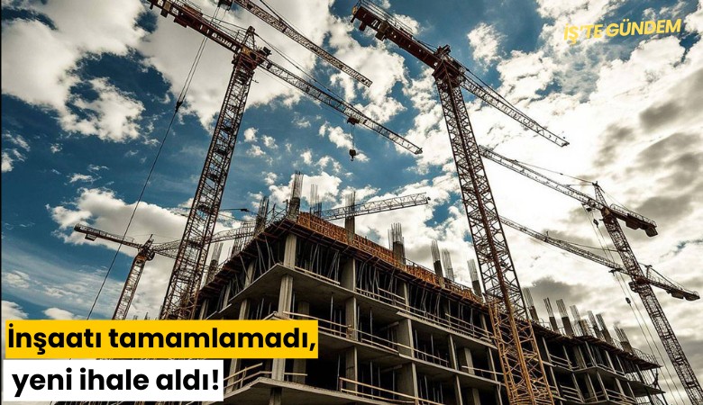 İnşaatı tamamlamadı, yeni ihale aldı!