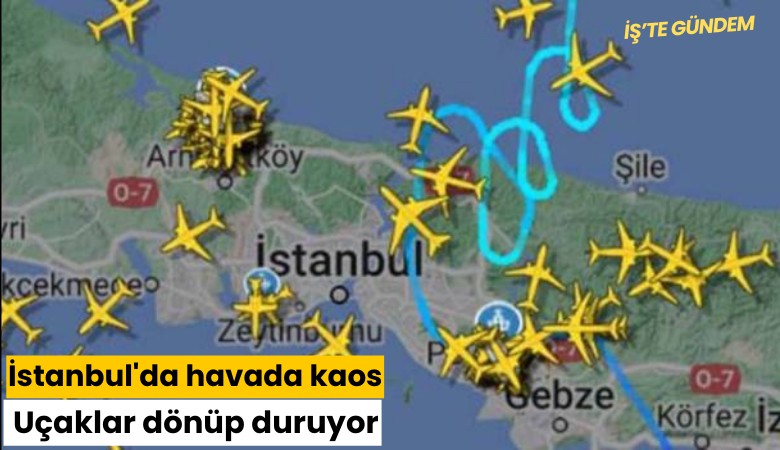 İstanbul'da havada kaos: Uçaklar dönüp duruyor