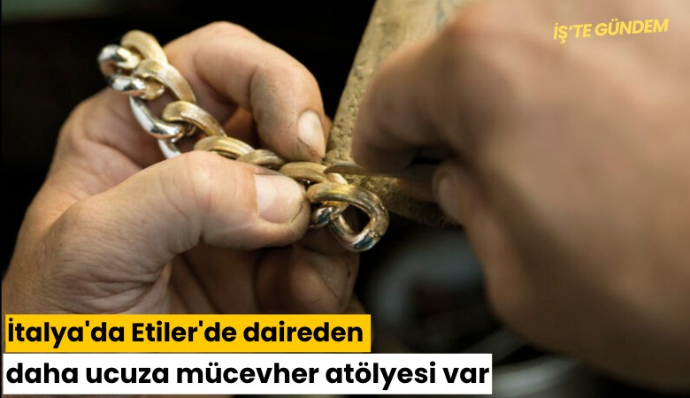İtalya'da Etiler'de daireden daha ucuza mücevher atölyesi var