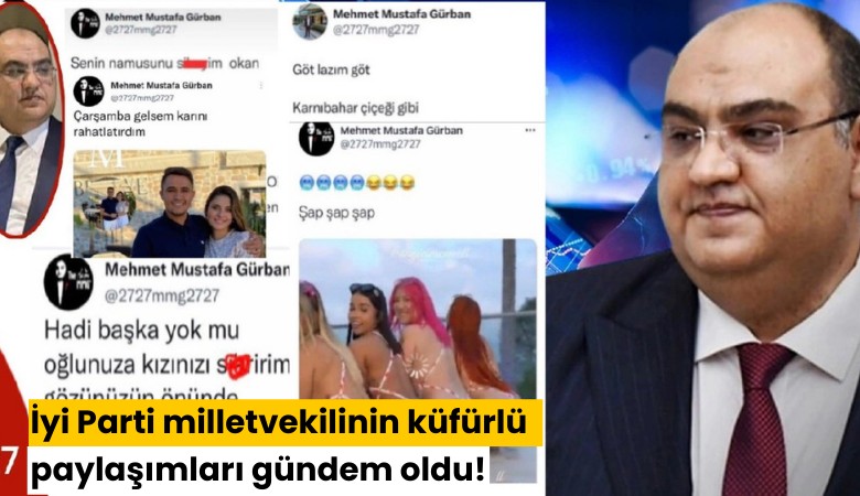 İyi Parti milletvekilinin küfürlü paylaşımları gündem oldu!