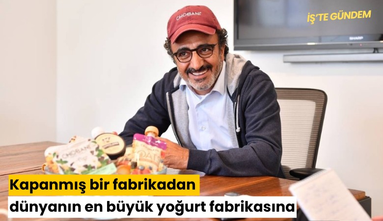 Kapanmış bir fabrikadan dünyanın en büyük yoğurt fabrikasına