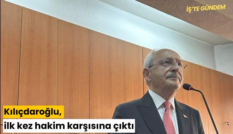 Kılıçdaroğlu, ilk kez hakim karşısına çıktı