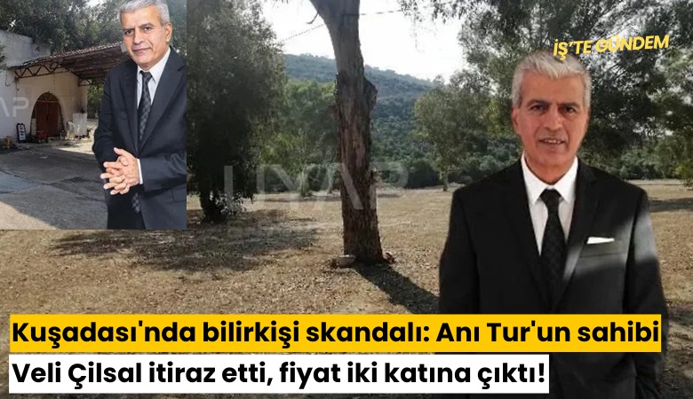 Kuşadası'nda bilirkişi skandalı: Anı Tur'un sahibi Veli Çilsal itiraz etti, fiyat iki katına çıktı!