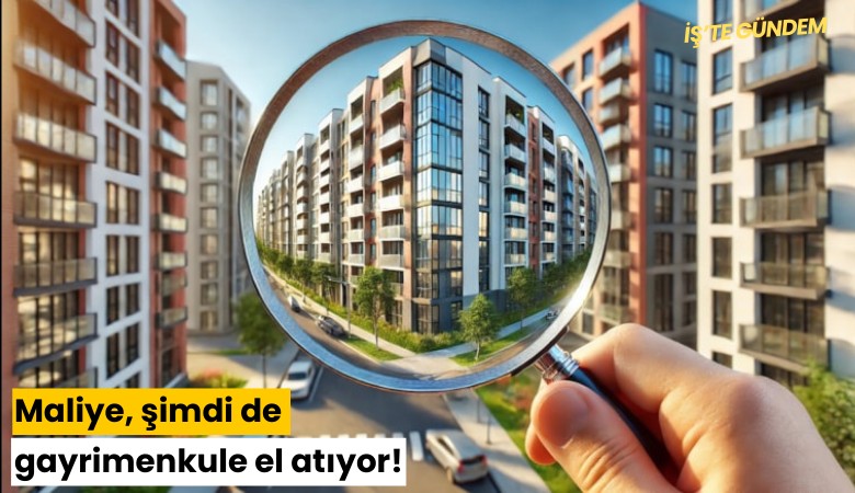 Maliye, şimdi de gayrimenkule el atıyor!
