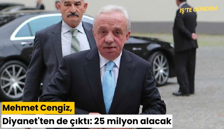 Mehmet Cengiz, Diyanet'ten de çıktı: 25 milyon alacak