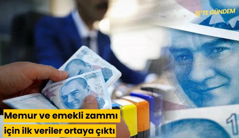Memur ve emekli zammı için ilk veriler ortaya çıktı