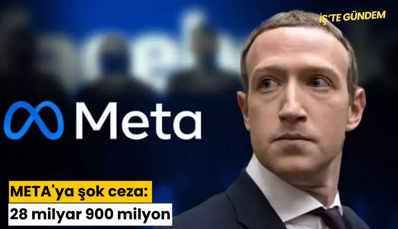 META'ya şok ceza: 28 milyar 900 milyon