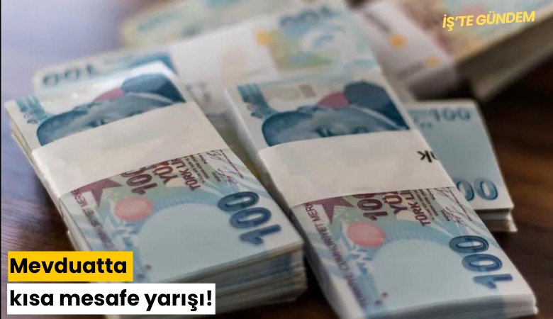 Mevduatta kısa mesafe yarışı!